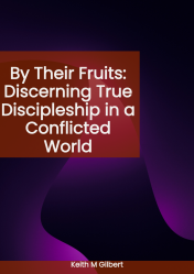 By Their Fruits: Discerning True Discipleship in a Conflicted World